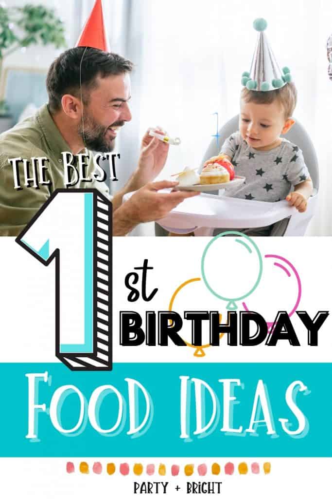 one year old baby with party hat at high chair with father, text reads the best 1st birthday food ideas