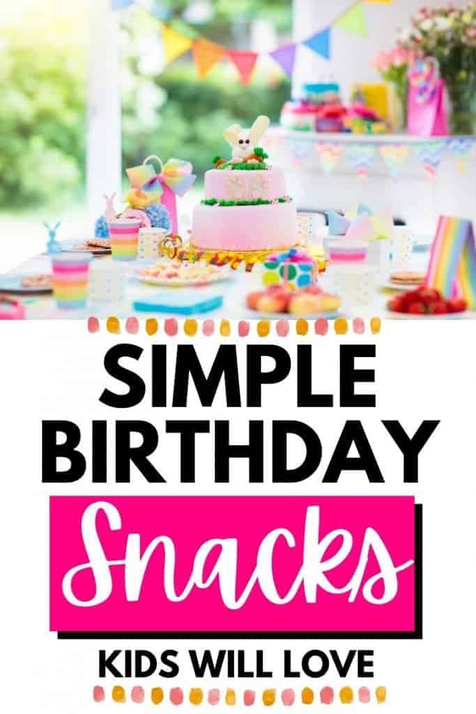 kids birthday party food table with text simple birthday snacks kids will love