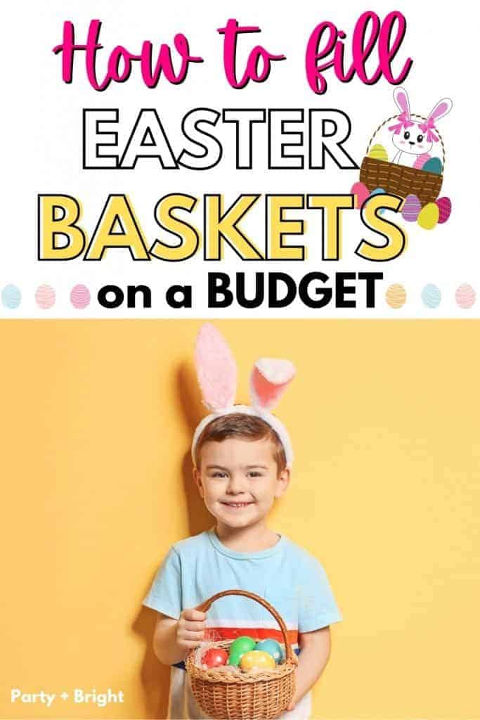 boy wearing bunny ears holding easter basket with text how to fill easter baskets on a budget