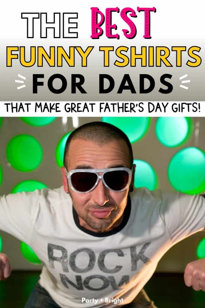 funny dad wearing sunglasses and a shirt that says Rock Now with text the best funny tshirts for dads that make great fathers day gifts