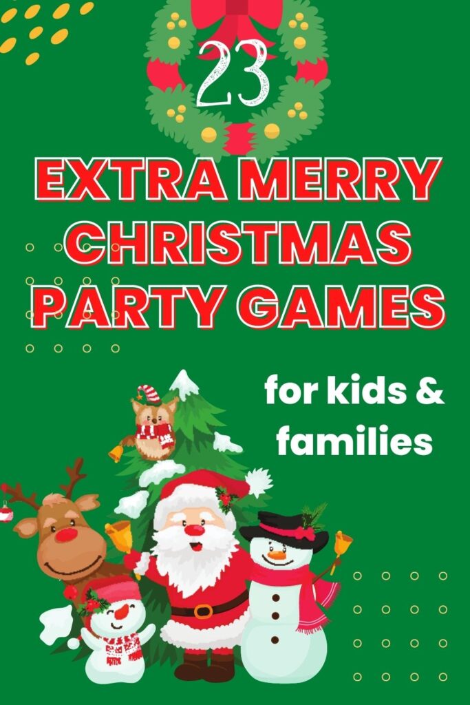 text image with santa, reindeer and snowmen that says 23 extra merry christmas party games for kids & families