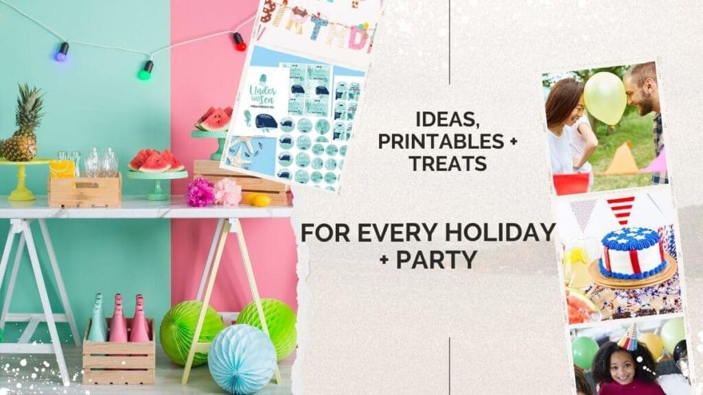 collage of party ideas and images with text ideas printables and treats for every holiday and party